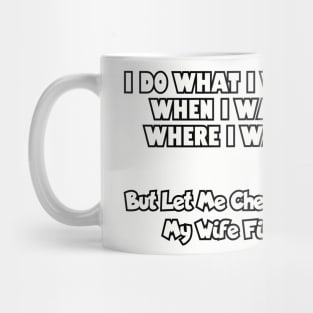 I do what I want, when I want, where I want... Mug